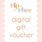 Pip+Phee Digital Gift Voucher